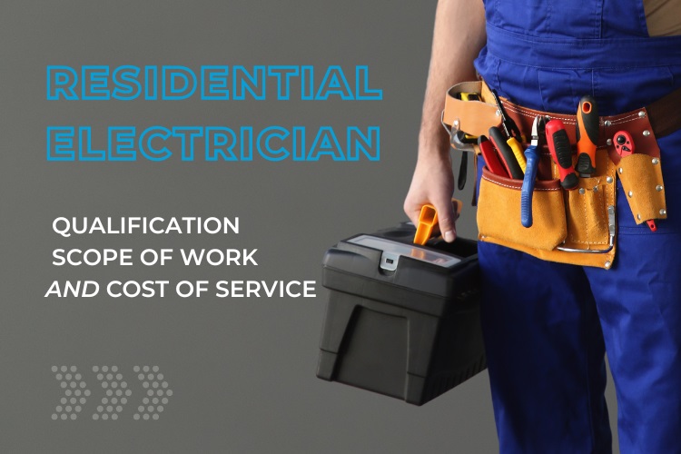 Residential Electrician: Qualification, Scope of Work, and Cost of Service