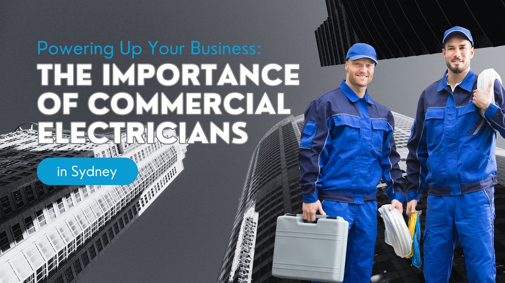 Benefits of Hiring a Commercial Electrician for your Business in Sydney