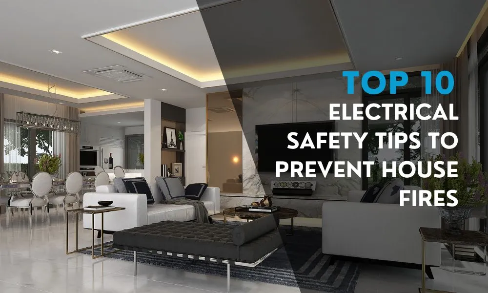 Top 10 Electrical Safety Tips to Prevent House Fire