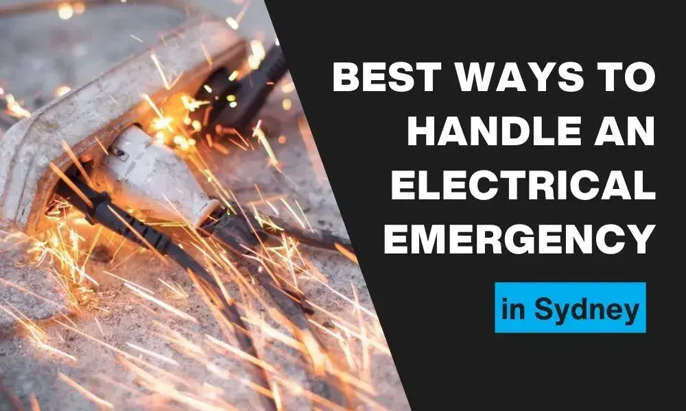 Best Ways To Handle An Electrical Emergency in Sydney